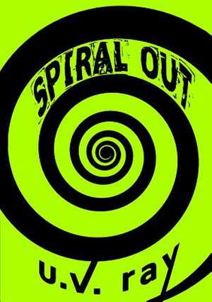 Spiral Out de U. V. Ray