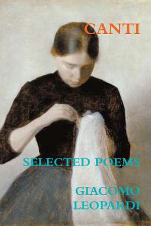 Canti. Selected Poems de Giacomo Leopardi