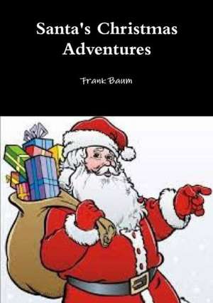 Santa's Christmas Adventures de L. Frank Baum