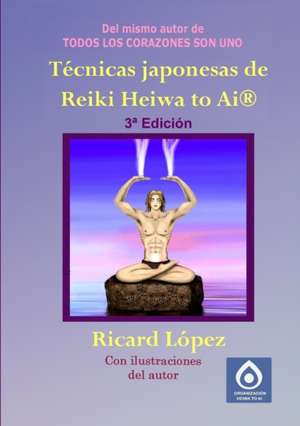 Tecnicas Japonesas de Reiki Heiwa to AI (R) de Ricard Lopez