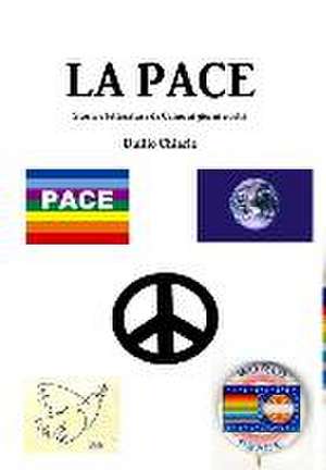 LA PACE - Storia e letteratura da Caino ai giorni nostri de Duilio Chiarle