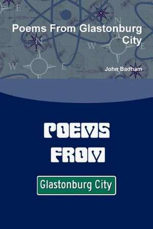 Poems from Glastonburg City de John Badham