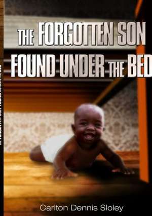 The Forgotten Son Found Under the Bed de Carlton Sloley