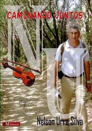 Caminando Juntos de Nelson Eduardo Urra Silva