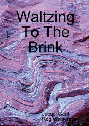 Waltzing to the Brink de Jacqui Gent