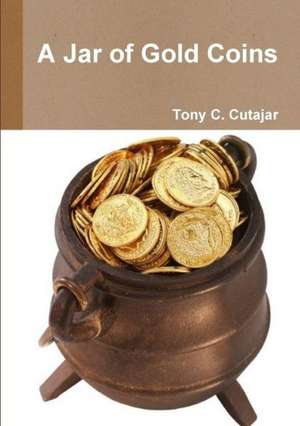 A Jar of Gold Coins de Tony C. Cutajar