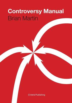 The Controversy Manual de Brian Martin