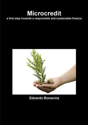 Microcredit a First Step Towards a Responsible and Sustainable Finance de Edoardo Bonacina