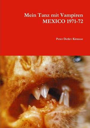 Mein Tanz Mit Vampiren Mexico 1971-72 de Peter Detlev Kirmsse