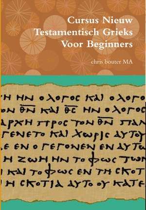 Cursus Nieuw Testamentisch Grieks Voor Beginners de Chris Bouter Ma