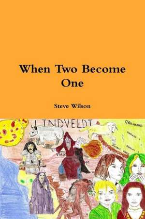 When Two Become One de Steve Wilson