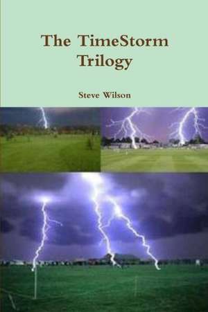 The Timestorm Trilogy de Steve Wilson