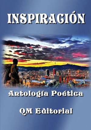 Inspiracion - Antologia Poetica de Qm Editorial