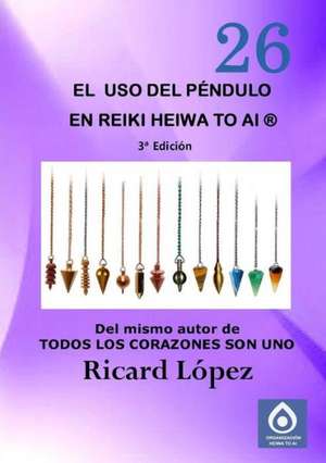 El USO del Pendulo En Reiki Heiwa to AI (R) de Ricard Lopez