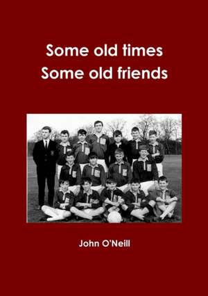 Some Old Times, Some Old Friends de John O'Neill