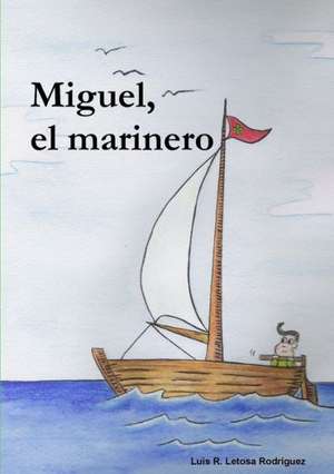 Miguel, El Marinero de Luis Ramon Letosa Rodraguez