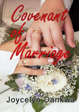 Covenant of Marriage de Joycelyn Dankwa