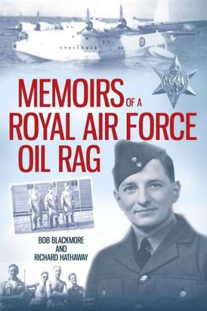 Memoirs of a Royal Air Force Oil Rag de Bob Blackmore