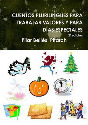 Cuentos Plurilingues Para Trabajar Valores y Para Dias Especiales (Segunda Edicion) de Pilar Belles