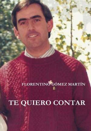 Te Quiero Contar de Florentino Gamez Martan