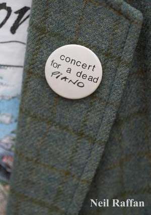 Concert for a Dead Piano de Neil Raffan