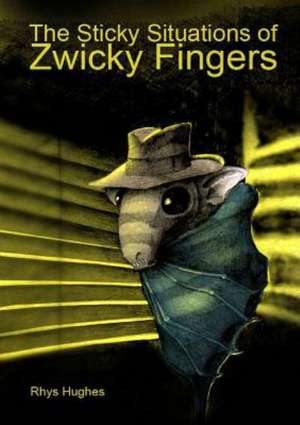 The Sticky Situations of Zwicky Fingers de Rhys Hughes