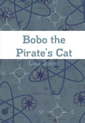 Bobo the Pirate's Cat de Lisa Jones