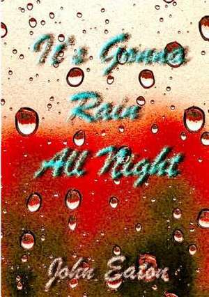 It's Gonna Rain All Night de John Eaton