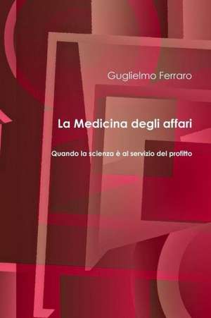 La Medicina Degli Affari de Guglielmo Ferraro