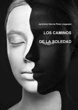 Los Caminos de La Soledad de Jeronimo Garcia Perez (Jegarpe)