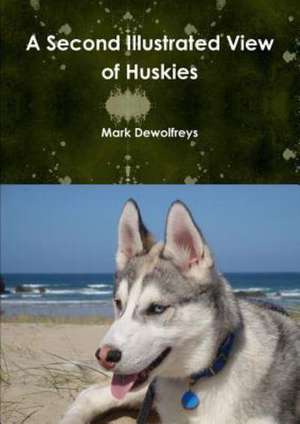 A Second Illustrated View of Huskies de Mark Dewolfreys