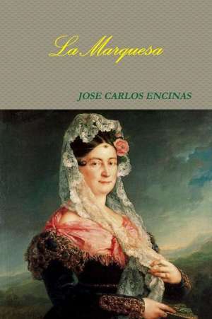 La Marquesa de Jose Carlos Encinas