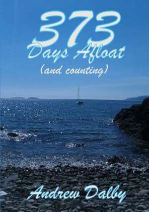 373 Days Afloat (and Counting) de Andrew Dalby