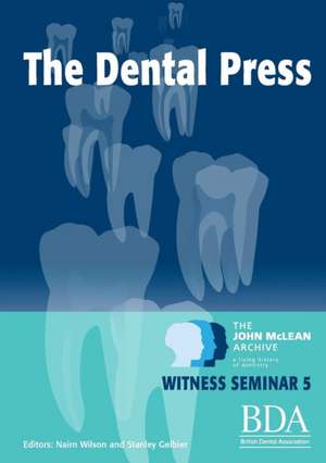 The Dental Press - The John McLean Archive a Living History of Dentistry Witness Seminar 5 de Nairn Wilson