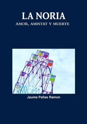 LA NORIA de Jaume Pallas Ramon
