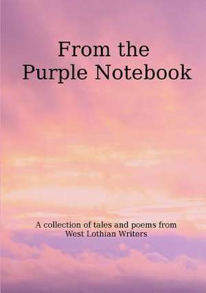 From the Purple Notebook de West Lothian Writers