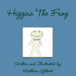 Higgins the Frog de Matthew Gilbert