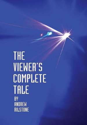 The Viewer's Complete Tale de Andrew Rilstone