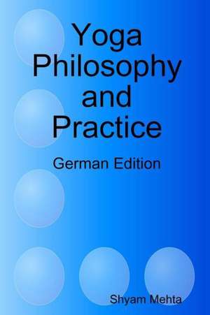 Yoga Philosophy and Practice: German Edition de Shyam Mehta