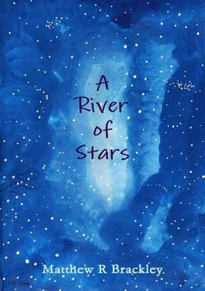 A River of Stars de Matthew R. Brackley