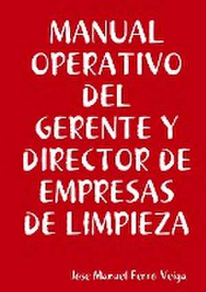 Manual Operativo del Gerente Y Director de Empresas de Limpieza de Jose Manuel Ferro Veiga