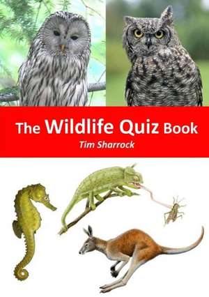 The Wildlife Quiz Book de Tim Sharrock