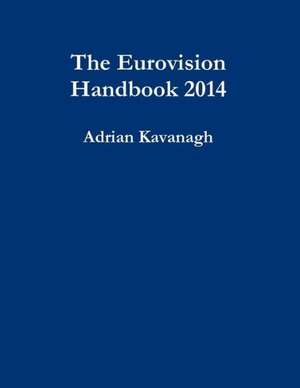 The Eurovision Handbook 2014 de Adrian Kavanagh