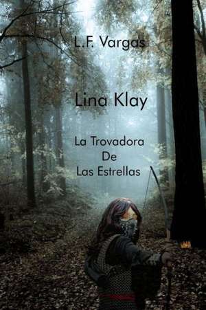 Lina Klay: La Trovadora de Las Estrellas Capitulo 1 de L. F. Vargas