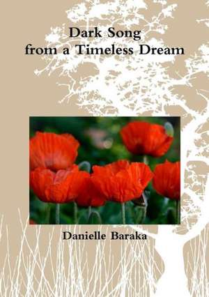 Dark Song from a Timeless Dream de Danielle Baraka