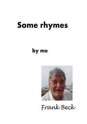 Some Rhymes by Me de Frank Beck