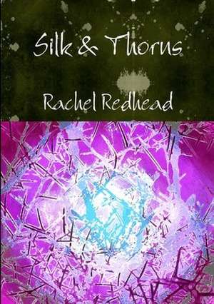 Silk & Thorns de Rachel Redhead