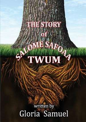 The Story of Salome Safoaa Twum de Gloria Samuel