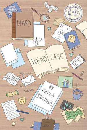 Diary of a Headcase de Faiza Siddiqui