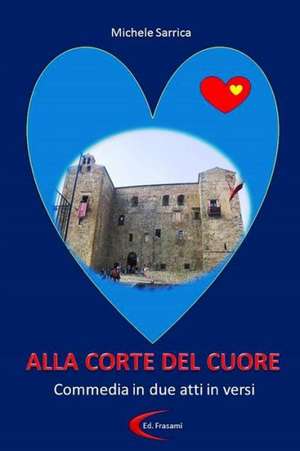 Alla Corte del Cuore de Michele Sarrica